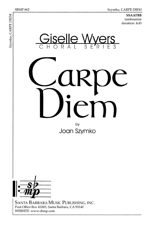 Carpe Diem : SSAATBB : Joan Szymko : Sheet Music : SBMP862 : 964807008624