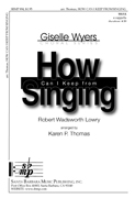 How Can I Keep from Singing? : SSAA : Robert Wadsworth Lowry; Karen P Thomas : Robert Wadsworth Lowry; Karen P Thomas : Songbook : SBMP894 : 964807008945