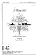 Under the Willow : SSAA : Stephen C Foster; Susan LaBarr : Stephen C Foster; Susan LaBarr : Sheet Music : SBMP896 : 964807008969