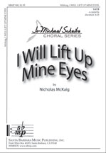 I Will Lift Up Mine Eyes : SATB : Nicholas McKaig : Nicholas McKaig : Sheet Music : SBMP900 : 964807009003