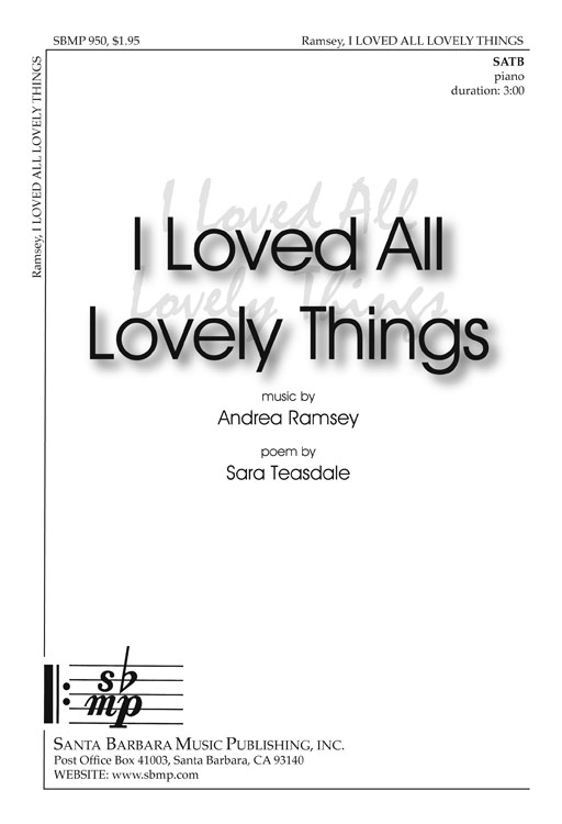 I Loved All Lovely Things : SATB : Andrea Ramsey : Sheet Music : SBMP950 : 964807009508