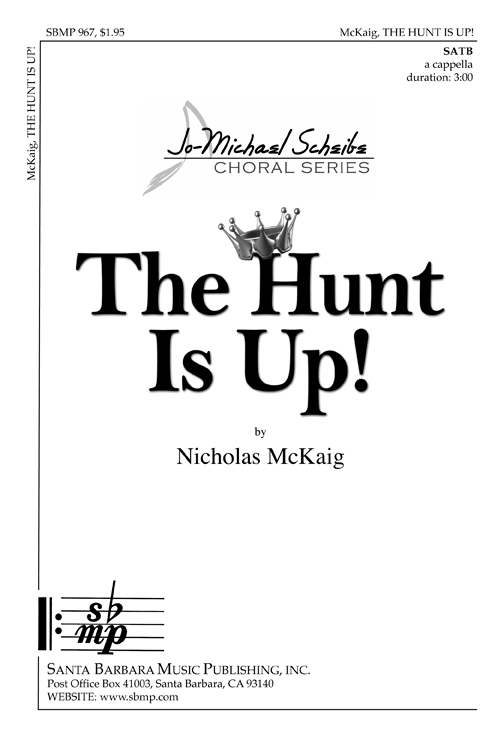 The Hunt Is Up! : SATB : Nicholas McKaig : Nicholas McKaig : Sheet Music : SBMP967 : 964807009676