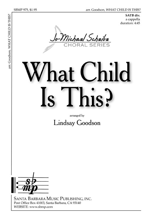 What Child Is This? : SATB divisi : Lindsay Goodson : Lindsay Goodson : Sheet Music : SBMP975 : 964807009751