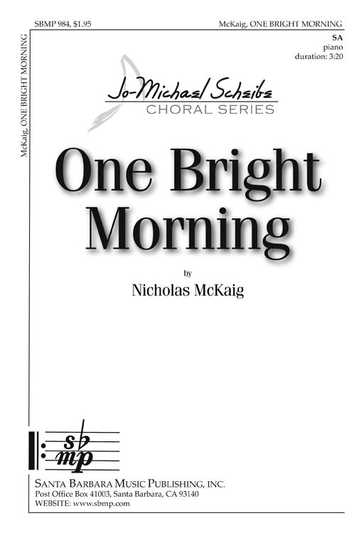 One Bright Morning : SA : Nicholas McKaig : Nicholas McKaig : Sheet Music : SBMP984 : 964807009843