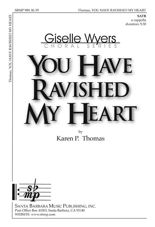 You Have Ravished My Heart : SATB : Karen P Thomas : Karen P Thomas : Sheet Music : SBMP989 : 964807009898