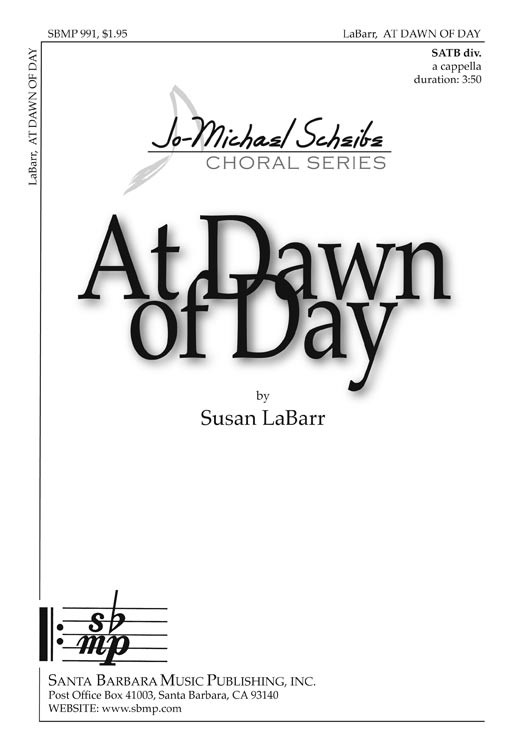 At Dawn of Day : SATB divisi : Susan LaBarr : Susan LaBarr : Sheet Music : SBMP991 : 964807009911