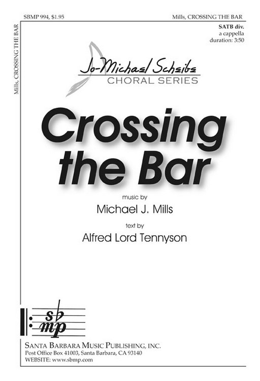 Crossing the Bar : SATB divisi : Michael J Mills : Michael J Mills : Sheet Music : SBMP994 : 964807009942